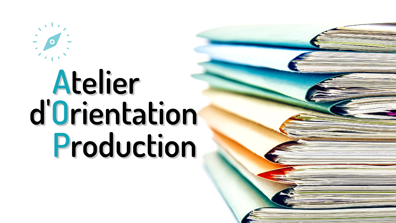 Atelier d’Orientation Production